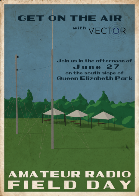 Get on the air with VECTOR. Join us in the afternoon of June 27th on the south slope of Queen Elizabeth Park for Amateur Radio Field Day.